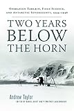 Two Years Below The Horn Operation Tabarin Field Science And Antarctic Sovereignty 19441946 English Edition