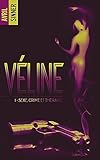 V%C3%A9line   Tome 1   Sexe, Crime & Th%C3%A9rapie : Un Thriller Torride, Une Romance %C3%A0 Suspense