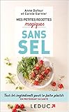 Mes Petites Recettes Magiques Sans Sel : Tous Les Ingr%C3%A9dients Pour Se Faire Plaisir En Prot%C3%A9geant Sa Sant%C3%A9