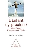 L Enfant Dyspraxique Mieux Laider La Maison Et Lcole Ojpsychologie