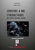 Survivre %C3%A0 Une Cyberattaque: Anticiper, Pr%C3%A9venir, R%C3%A9agir
