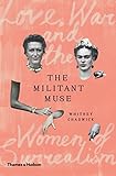 The Militant Muse Love War And The Women Of Surrealism English Edition