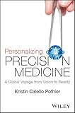 Personalizing Precision Medicine A Global Voyage From Vision To Reality English Edition