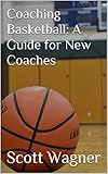 Coaching Basketball A Guide For New Coaches English Edition