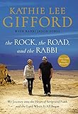 The Rock The Road And The Rabbi My Journey Into The Heart Of Scriptural Faith And The Land Where It All Began