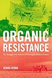Organic Resistance The Struggle Over Industrial Farming In Postwar France Flows Migrations And Exchanges English Edition