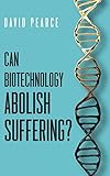 Can Biotechnology Abolish Suffering English Edition