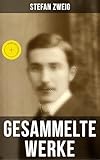 Gesammelte Werke Von Stefan Zweig Joseph Fouch Sternstunden Der Menschheit Schachnovelle Ungeduld Des Herzens Drei Meister Balzac Dickens Magellan Amerigo Und Mehr German Edition