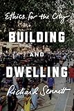 Building And Dwelling Ethics For The City English Edition