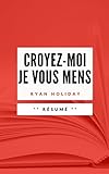 Croyezmoi Je Vous Mens Rsum En Franais