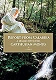 Report From Calabria A Season With The Carthusian Monks English Edition