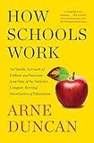How Schools Work An Inside Account Of Failure And Success From One Of The Nations Longestserving Secretaries Of Education English Edition
