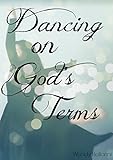 Dancing On Gods Terms Praise Dance Study Guide