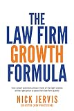 Law Firm Growth Formula How Smart Solicitors Attract More Of The Right Clients At The Right Price To Grow Their Law Firm Quickly English Edition