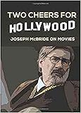 Two Cheers For Hollywood Joseph Mcbride On Movies English Edition