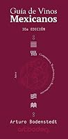 Art Boden Mexican Wine Guide 2017: Guía de Vinos Mexicanos (Spanish Edition)
