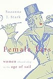 Female Tars Women Aboard Ship In The Age Of Sail English Edition