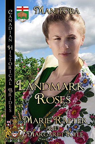 Landmark Roses: Manitoba (By: Nancy Marie Bell,Marie Rafter,Margaret Kyle,A.M. Westerling) cover