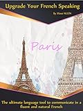 Upgrade Your French Speaking Learn French In 3 Months Book Of The Year English Edition