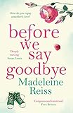 Before We Say Goodbye An Unforgettable Heartwarming Story Of Love And Letting Go Perfect For Fans Of Jojo Moyes English Edition