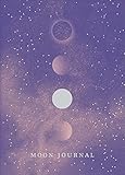 Moon Journal Astrological Guidance Affirmations Rituals And Journal Exercises To Help You Reconnect With Your Own Internal Universe English Edition