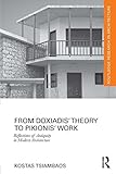 From Doxiadis Theory To Pikionis Work Reflections Of Antiquity In Modern Architecture Routledge Research In Architecture English Edition