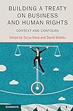 Building A Treaty On Business And Human Rights Context And Contours English Edition