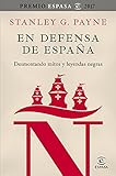 En Defensa De Espaa Desmontando Mitos Y Leyendas Negras Spanish Edition