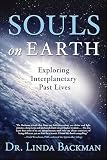 Souls On Earth Exploring Interplanetary Past Lives English Edition