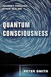 Quantum Consciousness Journey Through Other Realms English Edition