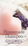 Homemade Shampoo 25 Easy Diy Recipes To Cleanse And Moisturize Your Natural Hair