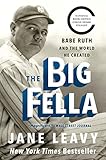 The Big Fella Babe Ruth And The World He Created