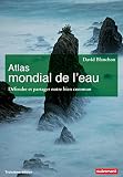 Atlas Mondial De Leau Dfendre Et Partager Notre Bien Commun Atlas Monde