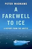 A Farewell To Ice A Report From The Arctic