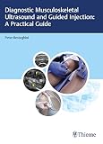 Diagnostic Musculoskeletal Ultrasound And Guided Injection A Practical Guide English Edition