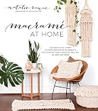 Macram At Home Add Bohochic Charm To Every Room With 20 Projects For Stunning Plant Hangers Wall Art Pillows And More English Edition