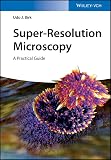 Superresolution Microscopy A Practical Guide English Edition