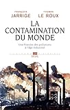 La Contamination Du Monde. Une Histoire Des Pollutions %C3%A0 L'%C3%A2ge Industriel (univers Histori)