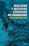 Ocultismo Y Misterios Esotricos Del Franquismo