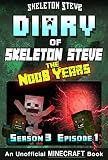 Diary Of Minecraft Skeleton Steve The Noob Years Season 3 Episode 1 Book 13 Unofficial Minecraft Books For Kids Teens Nerds Adventure Fan Fiction Collection Skeleton Steve The Noob Years
