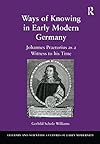 Ways of Knowing in Early Modern Germany: Johannes Praetorius as a Witness to his Time (Literary and Scientific Cultures of Early Modernity)