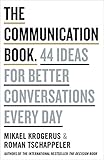 The Communication Book 44 Ideas For Better Conversations Every Day English Edition