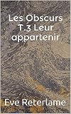 Les Obscurs T.3 Leur Appartenir
