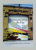 Communicating The City Meanings Practices Interactions Urban Communication Book 4 English Edition
