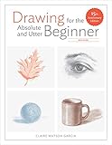 Drawing For The Absolute And Utter Beginner Revised 15th Anniversary Edition English Edition