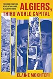 Algiers Third World Capital Freedom Fighters Revolutionaries Black Panthers
