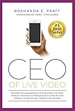 Ceo Of Live Video Discover The Fundamentals Of Dominating Live Video Through The Eyes Of A Producer With A Stepbystep Formula To Engage And Convert Your Viewers English Edition