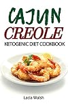Ketogenic Diet Cajun Cookbook Ketogenic Diet Creole Cookbook Keto Diet Ketogenic Weight Loss Cookbook