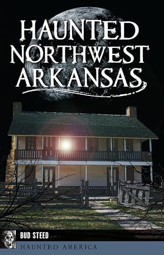 Haunted Northwest Arkansas (By: Bud Steed) cover