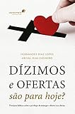 Dzimos E Ofertas So Para Hoje Princpios Bblicos Sobre O Privilgio De Entregar O Dzimo E As Ofertas Portuguese Edition